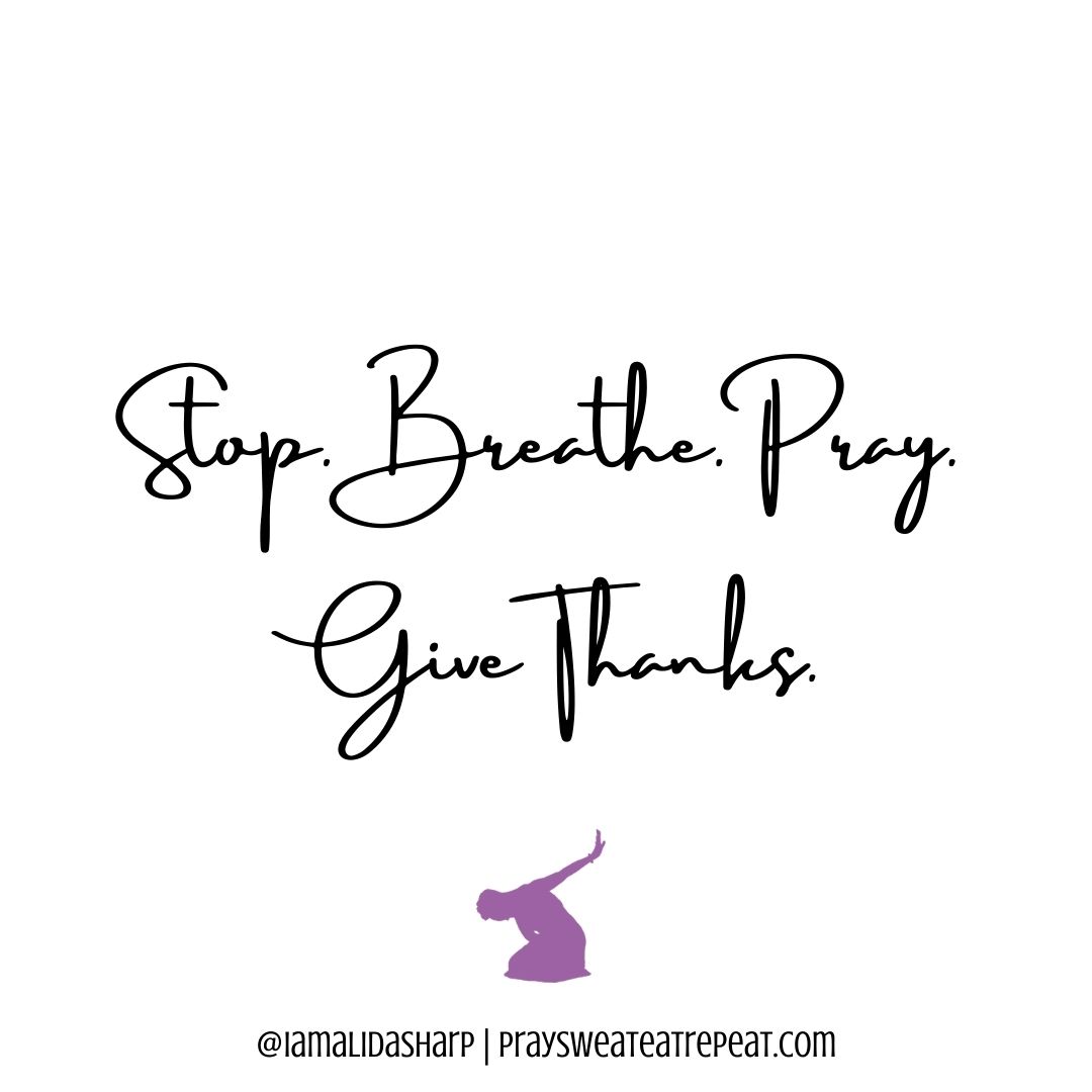 Stop Breathe Pray Give Thanks