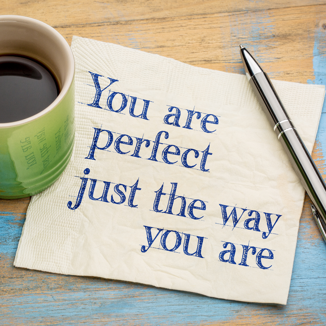 You Are Perfect Just the Way You Are