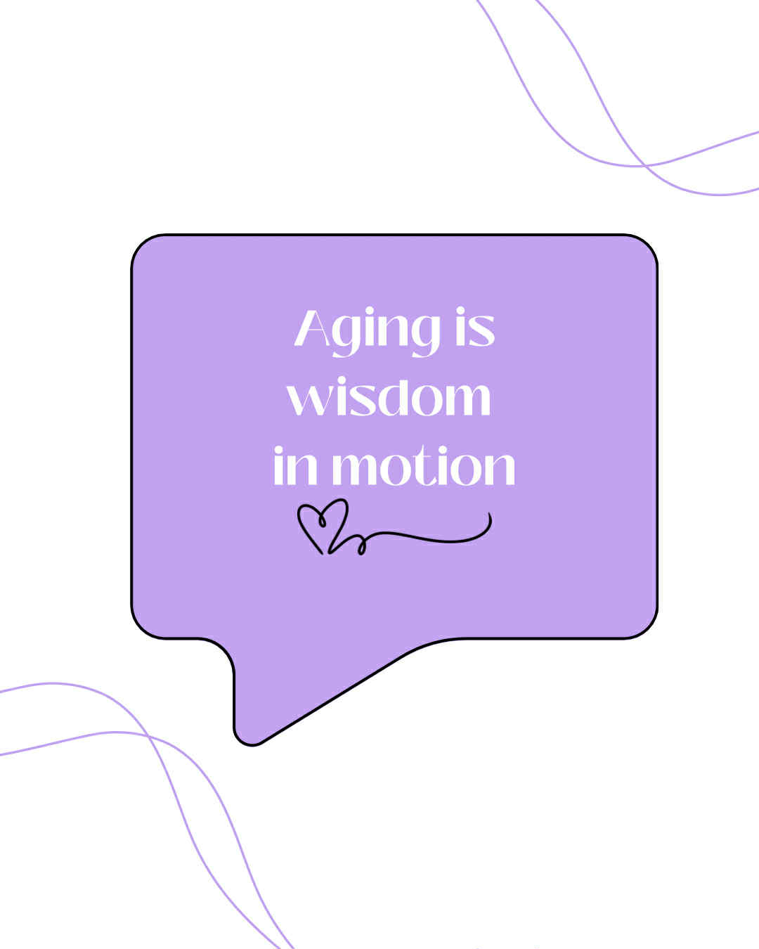 Aging is Wisdom in Motion
